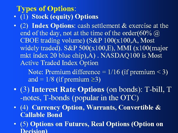 Types of Options: • (1) Stock (equity) Options • (2) Index Options: cash settlement