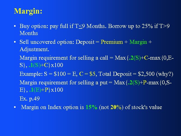 Margin: • Buy option: pay full if T<9 Months. Borrow up to 25% if