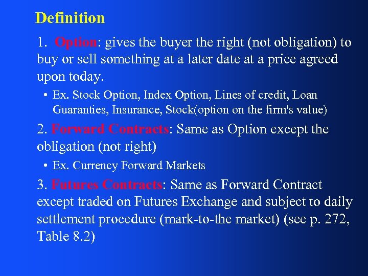 Definition 1. Option: gives the buyer the right (not obligation) to buy or sell