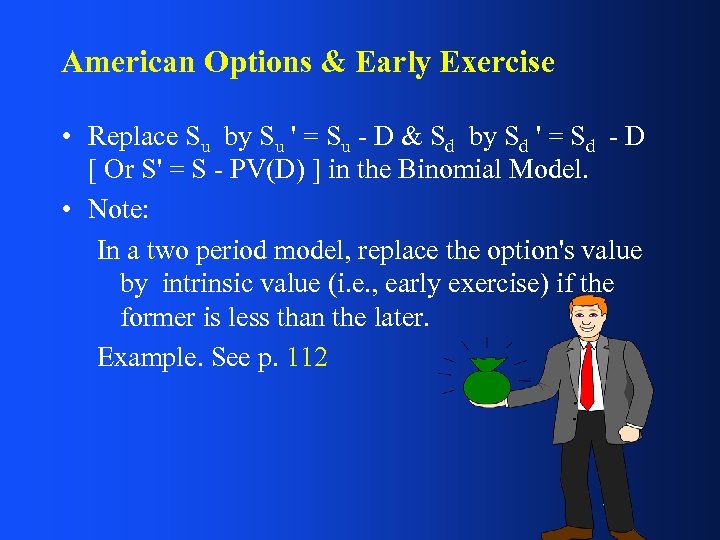 American Options & Early Exercise • Replace Su by Su ' = Su -