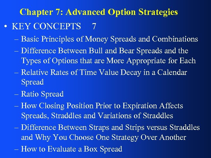 Chapter 7: Advanced Option Strategies • KEY CONCEPTS 7 – Basic Principles of Money
