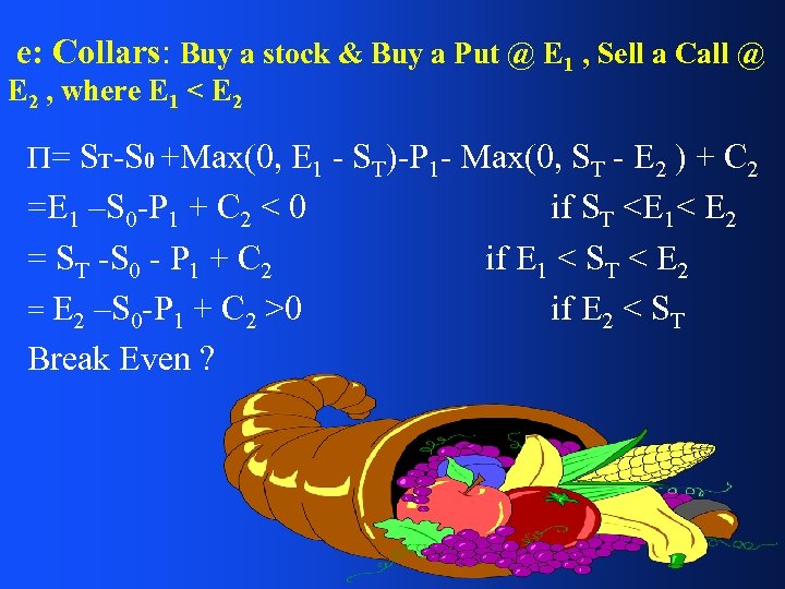 e: Collars: Buy a stock & Buy a Put @ E 1 , Sell