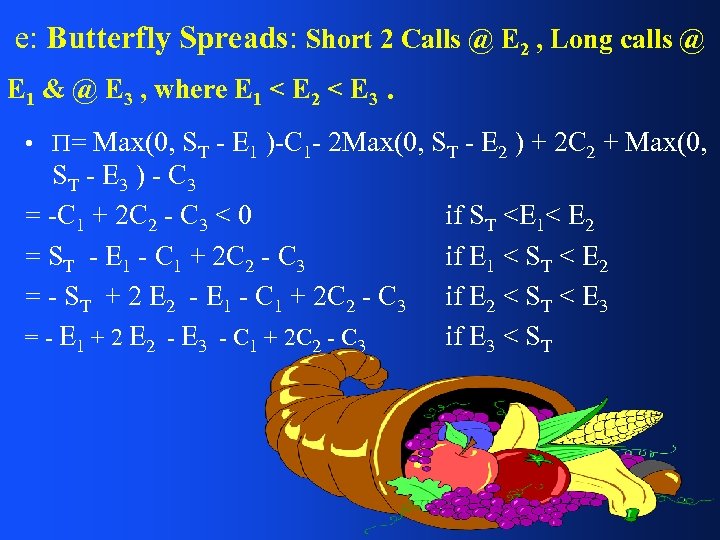 e: Butterfly Spreads: Short 2 Calls @ E 2 , Long calls @ E