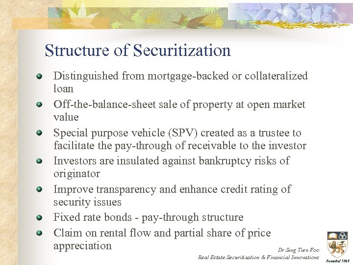 Structure of Securitization Distinguished from mortgage-backed or collateralized loan Off-the-balance-sheet sale of property at