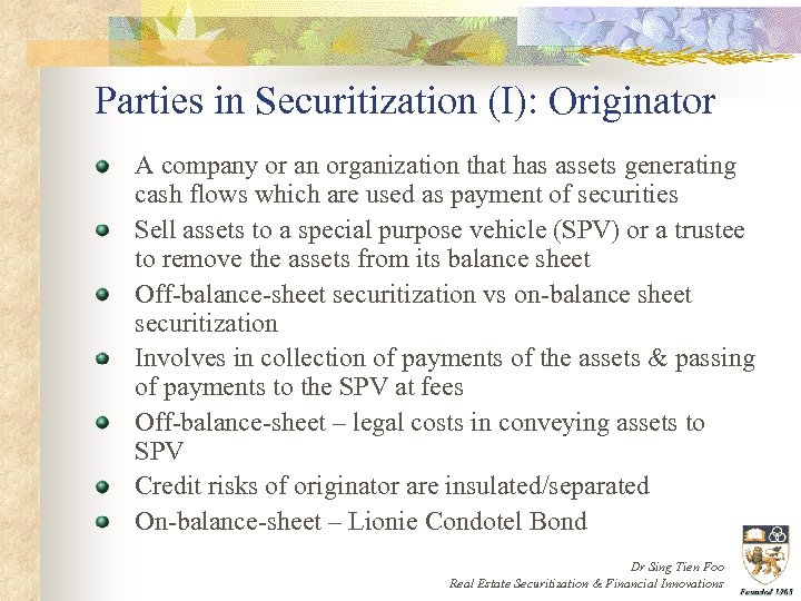 Parties in Securitization (I): Originator A company or an organization that has assets generating