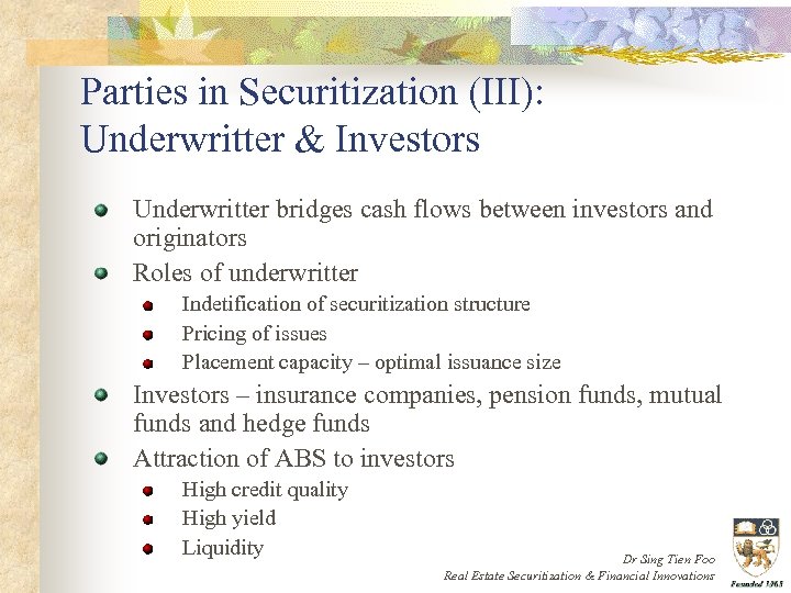 Parties in Securitization (III): Underwritter & Investors Underwritter bridges cash flows between investors and