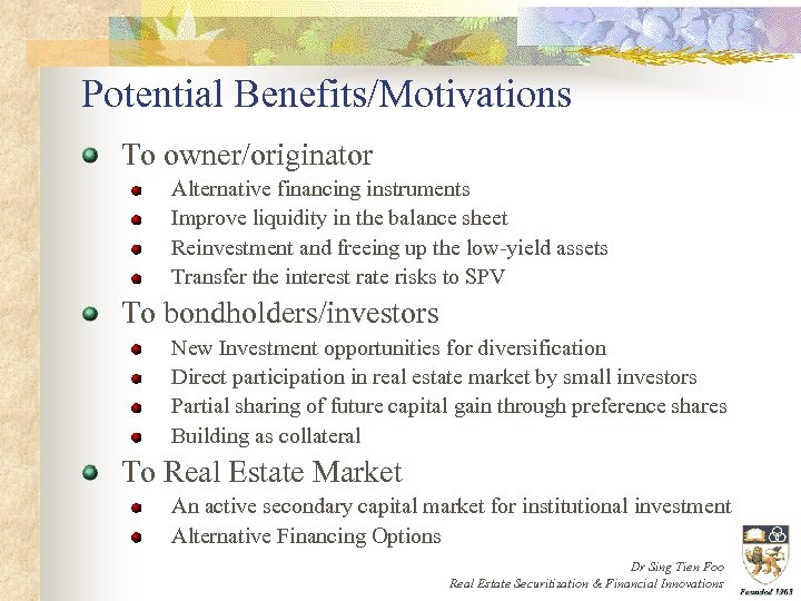 Potential Benefits/Motivations To owner/originator Alternative financing instruments Improve liquidity in the balance sheet Reinvestment