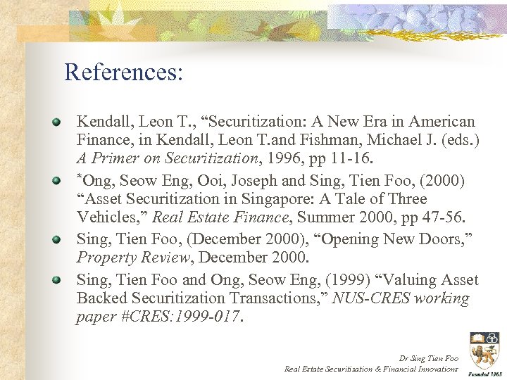 References: Kendall, Leon T. , “Securitization: A New Era in American Finance, in Kendall,