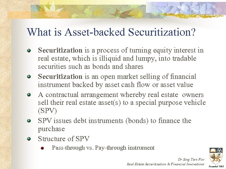 What is Asset-backed Securitization? Securitization is a process of turning equity interest in real