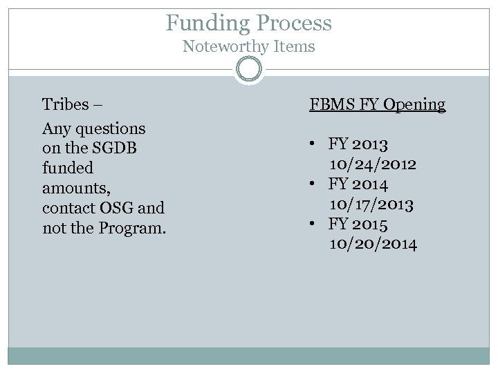 Funding Process Noteworthy Items Tribes – Any questions on the SGDB funded amounts, contact