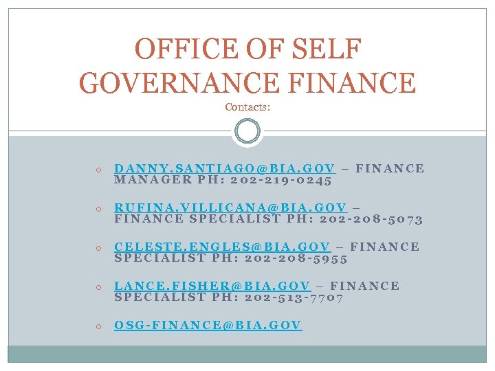 OFFICE OF SELF GOVERNANCE FINANCE Contacts: o DANNY. SANTIAGO@BIA. GOV – FINANCE MANAGER PH: