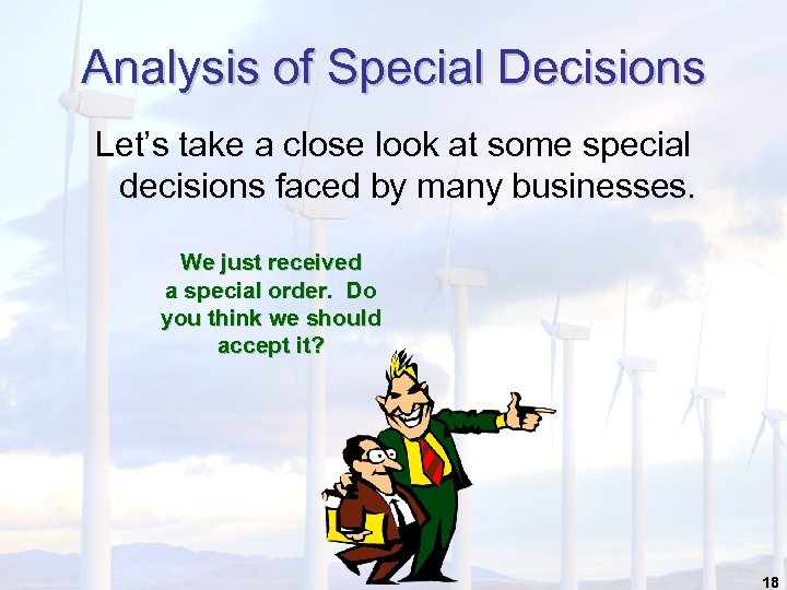 Analysis of Special Decisions Let’s take a close look at some special decisions faced
