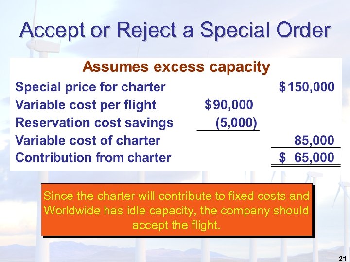 Accept or Reject a Special Order Since the charter will contribute to fixed costs