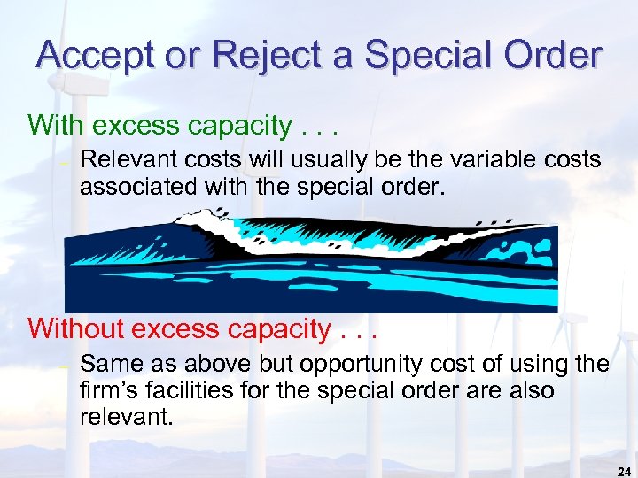 Accept or Reject a Special Order With excess capacity. . . – Relevant costs