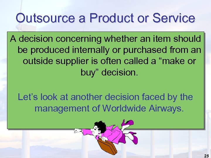 Outsource a Product or Service A decision concerning whether an item should be produced