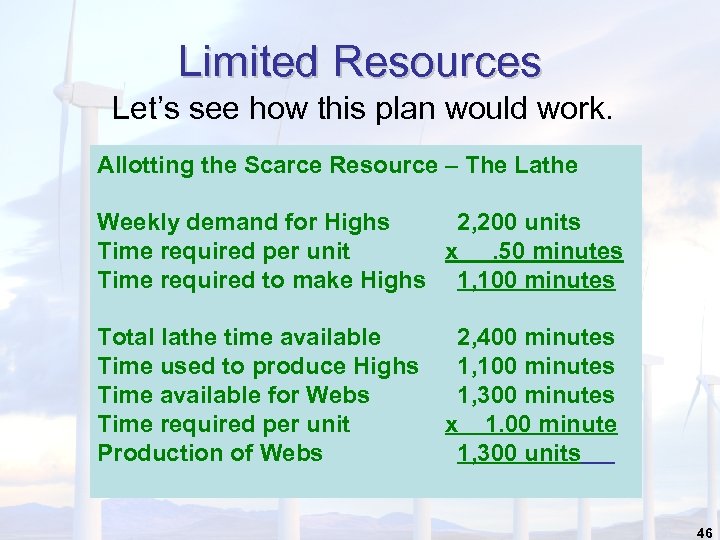 Limited Resources Let’s see how this plan would work. Allotting the Scarce Resource –