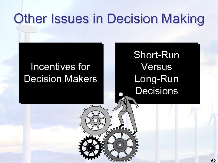 Other Issues in Decision Making Incentives for Decision Makers Short-Run Versus Long-Run Decisions 52