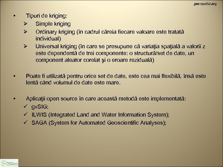 geo-spatial. org • Tipuri de kriging: Ø Simple kriging Ø Ordinary kriging (în cadrul