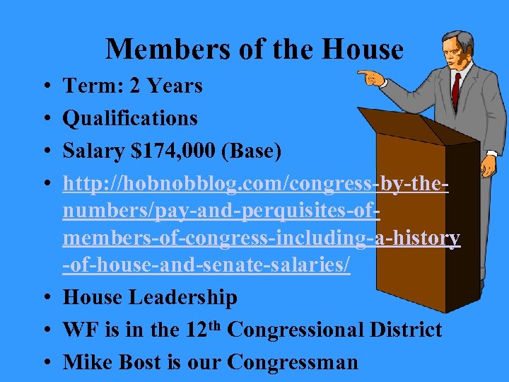 Members of the House • • Term: 2 Years Qualifications Salary $174, 000 (Base)