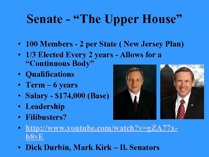 Senate - “The Upper House” • 100 Members - 2 per State ( New