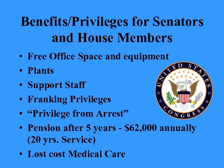 Benefits/Privileges for Senators and House Members • • • Free Office Space and equipment