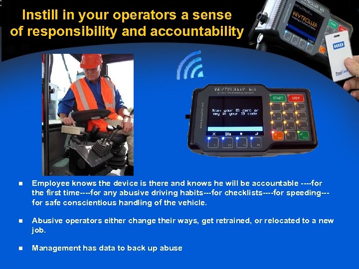 Instill in your operators a sense of responsibility and accountability n Employee knows the