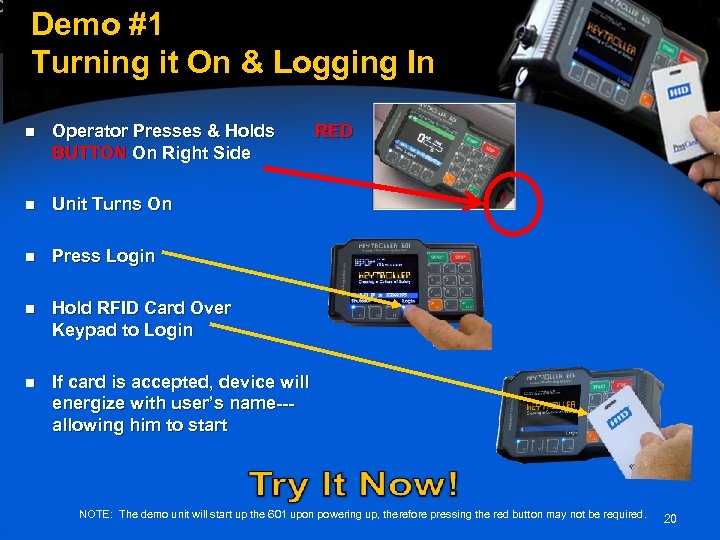 Demo #1 Turning it On & Logging In n Operator Presses & Holds BUTTON