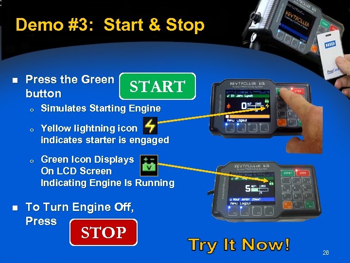 Demo #3: Start & Stop n Press the Green button START o o Yellow
