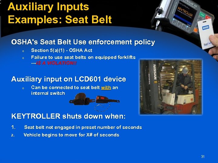 Auxiliary Inputs Examples: Seat Belt OSHA's Seat Belt Use enforcement policy o o Section