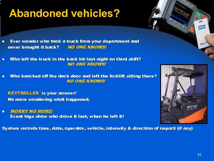 Abandoned vehicles? n Ever wonder who took a truck from your department and never