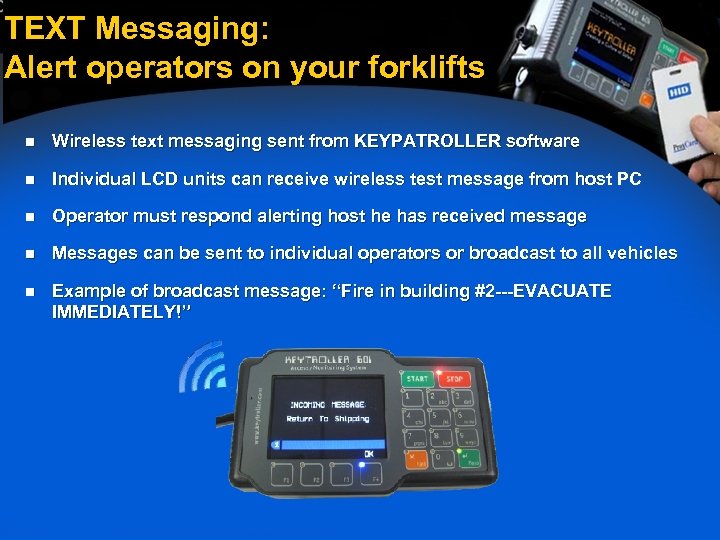 TEXT Messaging: Alert operators on your forklifts n Wireless text messaging sent from KEYPATROLLER
