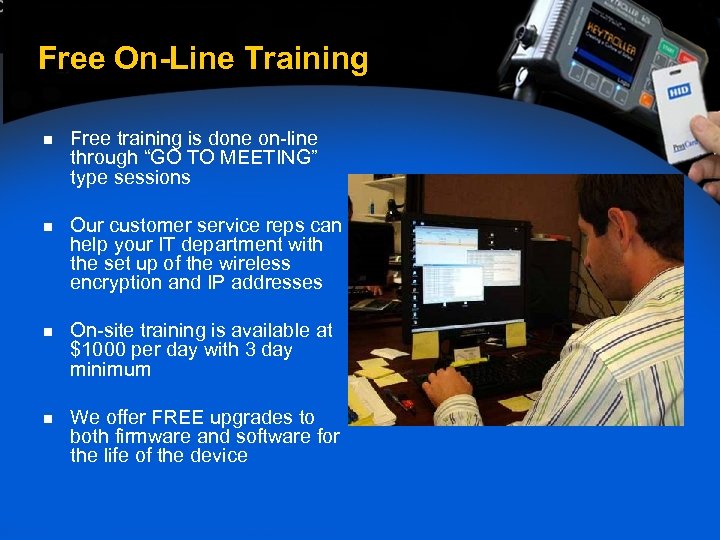 Free On-Line Training n Free training is done on-line through “GO TO MEETING” type