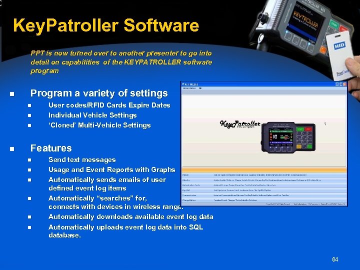 Key. Patroller Software PPT is now turned over to another presenter to go into