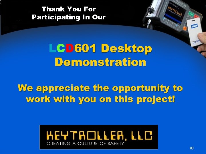 Thank You For Participating In Our LCD 601 Desktop Demonstration We appreciate the opportunity
