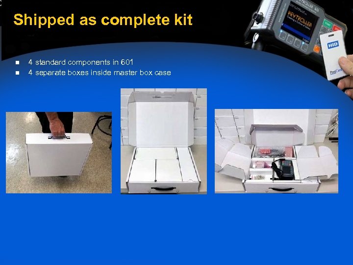 Shipped as complete kit n n 4 standard components in 601 4 separate boxes