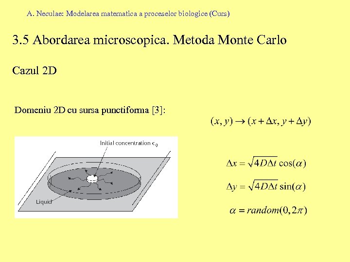 A. Neculae: Modelarea matematica a proceselor biologice (Curs) 3. 5 Abordarea microscopica. Metoda Monte