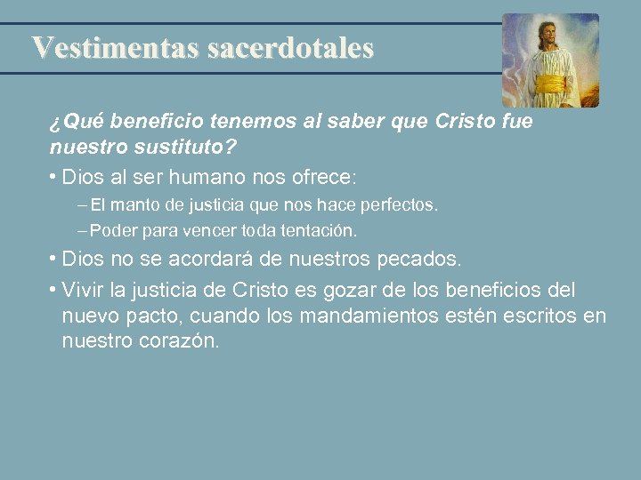 Vestimentas sacerdotales ¿Qué beneficio tenemos al saber que Cristo fue nuestro sustituto? • Dios