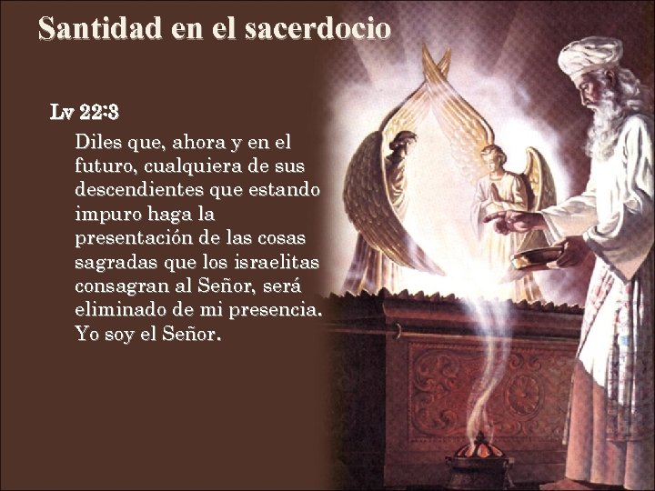 Santidad en el sacerdocio Lv 22: 3 Diles que, ahora y en el futuro,