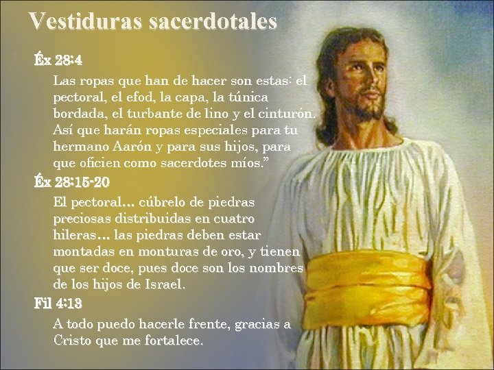 Vestiduras sacerdotales Éx 28: 4 Las ropas que han de hacer son estas: el