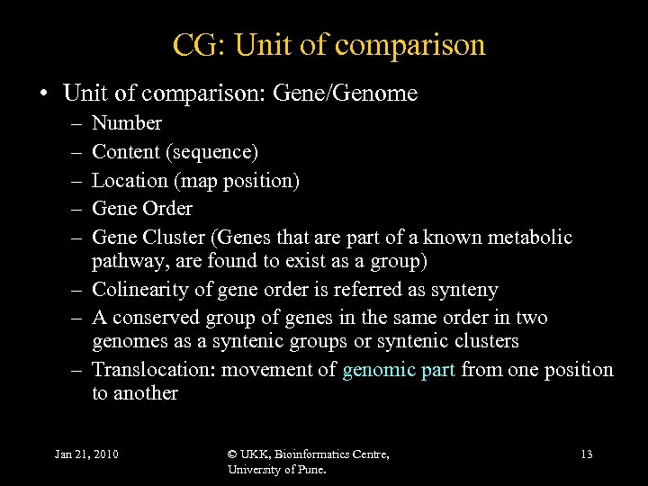 CG: Unit of comparison • Unit of comparison: Gene/Genome – – – Number Content