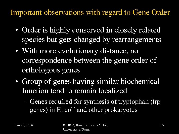 Important observations with regard to Gene Order • Order is highly conserved in closely