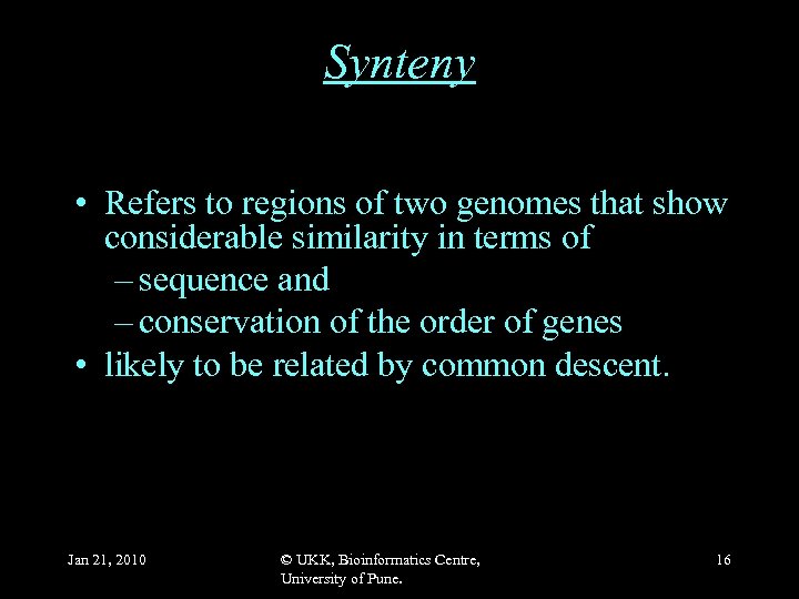 Synteny • Refers to regions of two genomes that show considerable similarity in terms