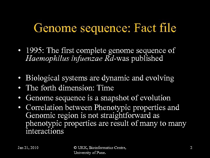 Genome sequence: Fact file • 1995: The first complete genome sequence of Haemophilus infuenzae