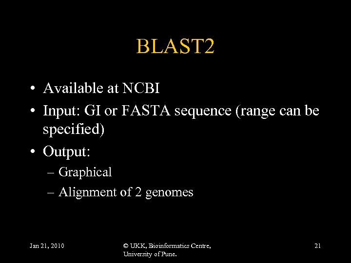 BLAST 2 • Available at NCBI • Input: GI or FASTA sequence (range can