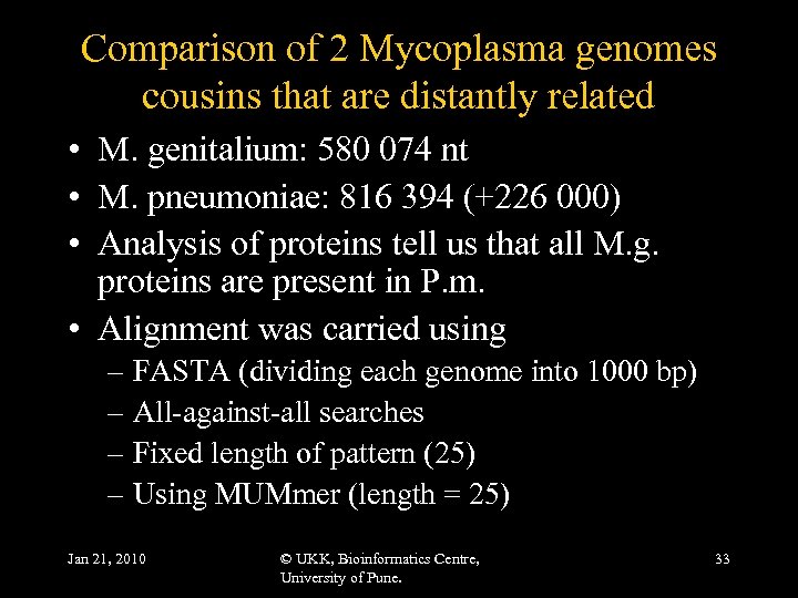 Comparison of 2 Mycoplasma genomes cousins that are distantly related • M. genitalium: 580