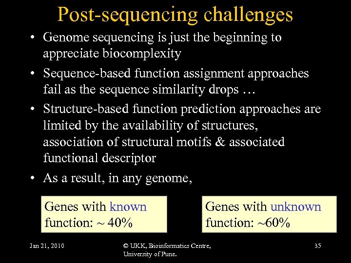 Post-sequencing challenges • Genome sequencing is just the beginning to appreciate biocomplexity • Sequence-based