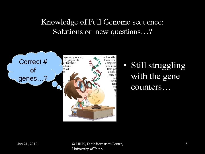 Knowledge of Full Genome sequence: Solutions or new questions…? Correct # of genes…? Jan