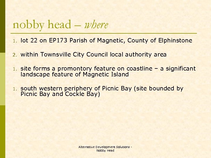 nobby head – where 1. lot 22 on EP 173 Parish of Magnetic, County