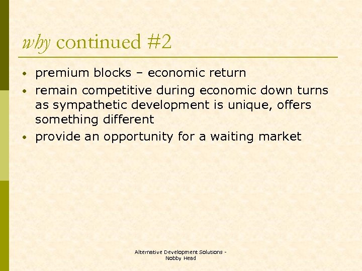 why continued #2 • • • premium blocks – economic return remain competitive during