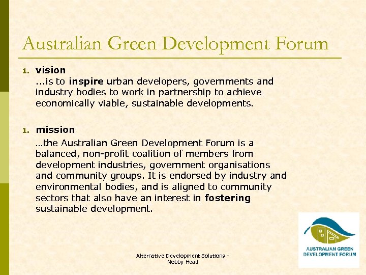 Australian Green Development Forum 1. vision. . . is to inspire urban developers, governments